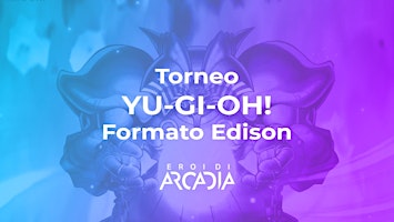 Torneo Yu-gi-oh!  Formato Edison Mercoledì 14 Dicembre