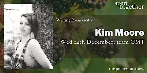 Apart Together: Writing Poems with Kim Moore