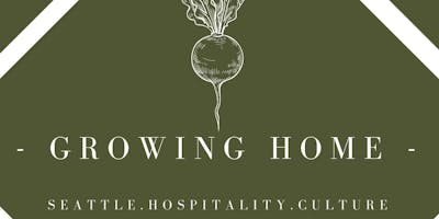 event in Seattle: Growing Home: Cultivating Hospitality in the Pacific Northwest