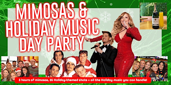 2022 Mimosas & Holiday Music Day Party - Includes 3 Hours of Mimosas!