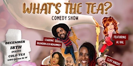 What's The Tea? Comedy Show!