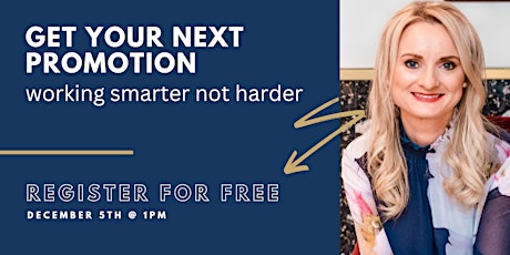 Get your Next Promotion, Working Smarter not Harder