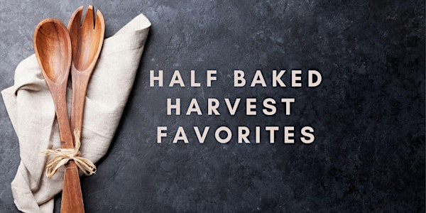 Cooking Class | Half Baked Harvest Favorites
