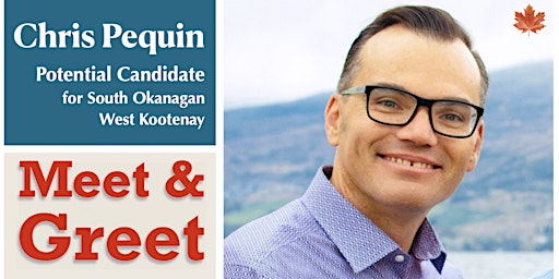 Meet and Greet Keremeos  with Potential Candidate Chris Pequin