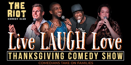 The Riot presents Live LAUGH Love Thanksgiving Comedy Show