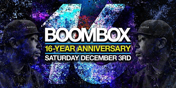 BOOMBOX 16-YEAR ANNIVERSARY [SAT.12/3]