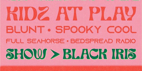 Kidz At Play, Blunt, Spooky Cool, Bedspread Radio - Dec 9, 2022 at 7:30PM
