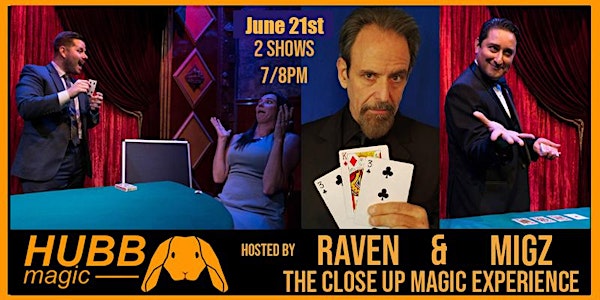 7PM HUBB CLOSE UP MAGICIAN SIMI MAGIC SHOW JUNE 21ST W/ RAVEN AND MIGZ