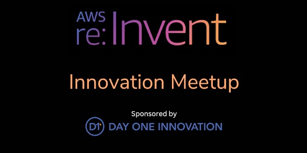 AWS re:Invent Innovation Meetup (free)