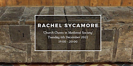 SCA Lecture: Rachel Sycamore - 'Church Chests in Medieval Society'
