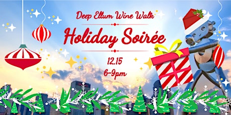Deep Ellum Wine Walk: Holiday Soirée!