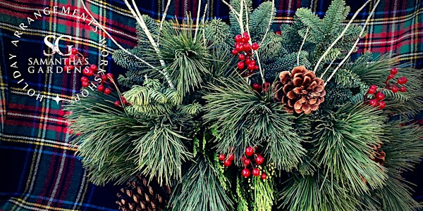 Make Your Own Holiday Centerpieces and Arrangements with Samantha's Gardens