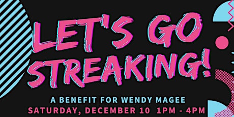 Let's Go Streaking - a benefit for Wendy Magee