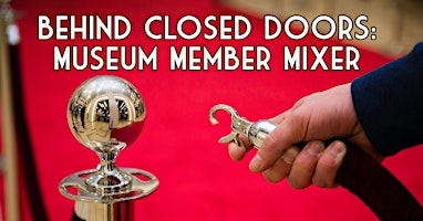 February Member Mixer: Behind Closed Doors
