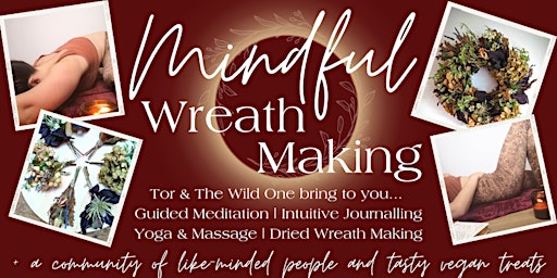 Mindful Wreath Making - Meditate, Yoga, Journal, Dried Wreath Making & Cake