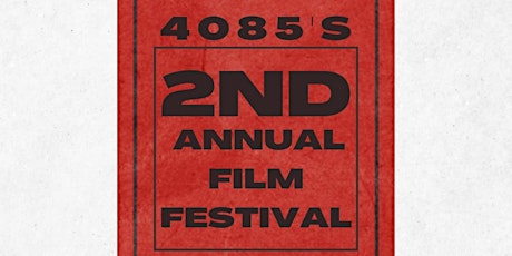 4085 Second Annual Film Festival (ADDED SCREENING)