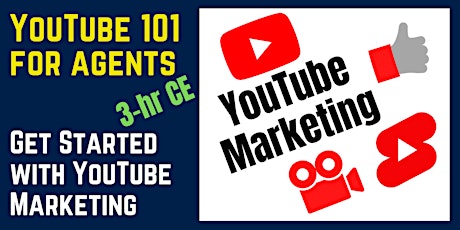 YouTube 101 Marketing for Agents (FREE 3-hr Real Estate CE) primary image