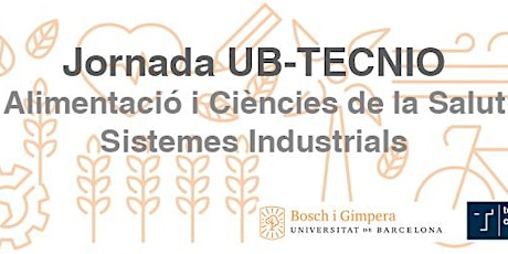 Jornada UB-TECNIO:Alimentació i Ciències de la Salut i Sistemes Industrials