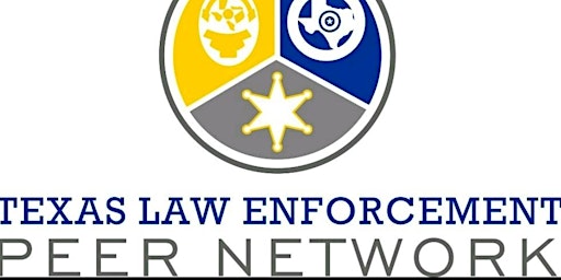 Texas Law Enforcement Peer Network  TCOLE# 6400 Peer to Peer Training