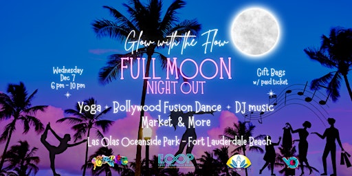 Flow w/ the Glow: Full Moon Yoga. Bollywood Fusion. DJ. Market & More  ☽
