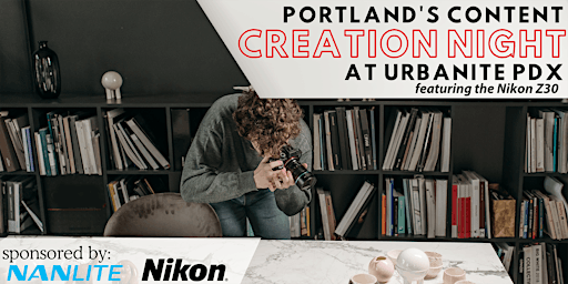 Portland's Content Creation Night at Urbanite PDX featuring the Nikon Z30