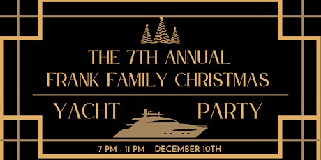 The 7th Annual Frank Family Christmas YACHT Party