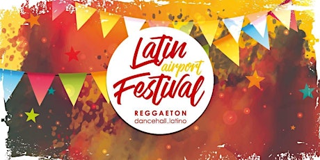Hauptbild für Latin Airport Festival OPEN AIR . REGGAETON and LATIN MUSIC STARS LIVE . Justin Quiles . Charly Black . Grupo Extra . Atomic...