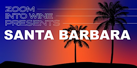 Zoom Into Wine Presents: Santa Barbara
