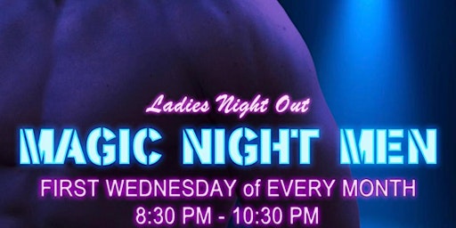 Ladies Night with The Magic Night Men Dancers!