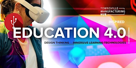 Education 4.0: Design Thinking X Immersive Learning Technologies Townsville