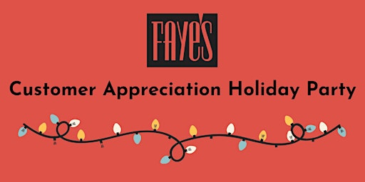 Faye's Customer Appreciation Holiday Party