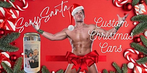 Custom Christmas Cans featuring Sexy Santa and YOU!