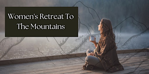 Women's Retreat To The Mountains