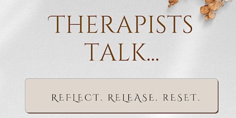 Therapists Talk...Reflect. Release. Reset.