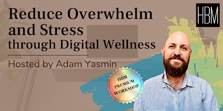 Reduce Overwhelm and Stress through Digital Wellness