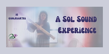 A Sol Sound Experience - Heal Yourself Through Sound, Vibration, Frequency