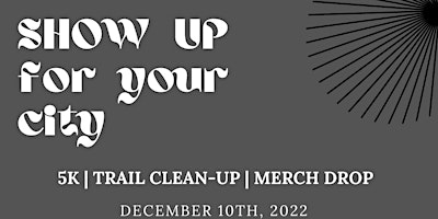 Show up for Your City - ATX 5K Run, Trail Clean Up & Merch Drop