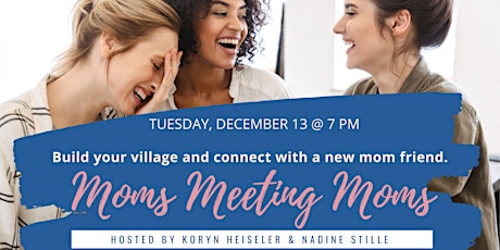 Moms Meeting Moms - Build your village and connect with a new mom friend.