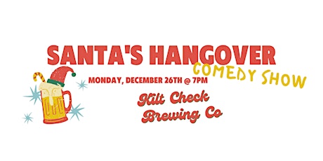 Santa's Hangover - Comedy Show - Kilt Check Brewing Co.
