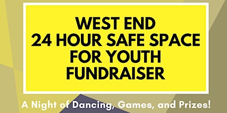 West End 24 Hour Safe Space for Youth Fundraiser: A Night of Dancing, Games, and Prizes! primary image