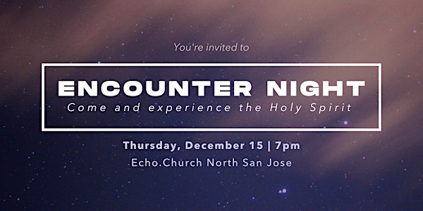ENCOUNTER NIGHT: Come Experience the Holy Spirit ✨