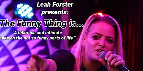 Leah Forster Presents: " The Funny Thing Is "