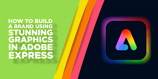 ONLINE How to Build a Brand Using Stunning Graphics in Adobe Express