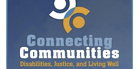 Connecting Communities: Disabilities, Justice and Living Well