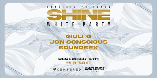 SHINE (WHITE PARTY) -  w/ Jon  Conscious x SoundSex x Giuli G