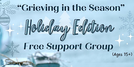 Grieving in the Season, A Holiday Support Group