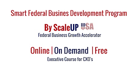 Federal Business Development Program for CXO's (90 minutes, On-Demand Free Program) primary image