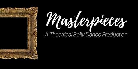 Masterpieces: A Theatrical Belly Dance Production
