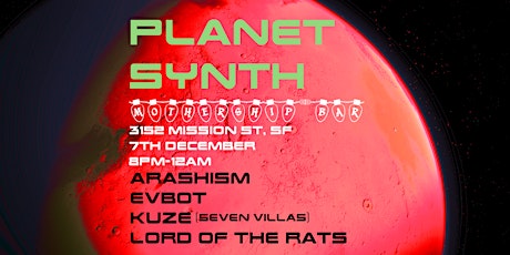 Planet Synth 12/7 HOLIDAY EDITION: Arashism, Evbot, Kuze, Lord of the Rats