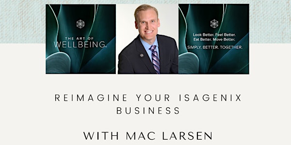Reimagine Your Isagenix Business with Mac Larson